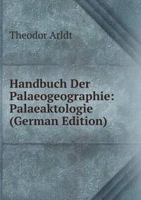 Handbuch Der Palaeogeographie: Palaeaktologie (German Edition)