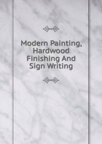 Modern Painting, Hardwood Finishing And Sign Writing