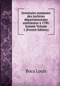 Inventaire sommaire des Archives departementales anterieures a 1790. Somme Volume 1 (French Edition)