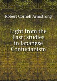 Light from the East; studies in Japanese Confucianism