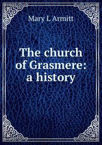 The church of Grasmere: a history