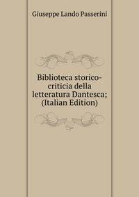 Biblioteca storico-criticia della letteratura Dantesca; (Italian Edition)