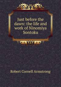 Just before the dawn: the life and work of Ninomiya Sontoku