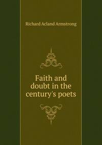 Faith and doubt in the century's poets