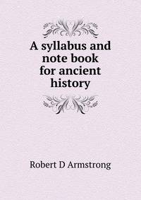 A syllabus and note book for ancient history