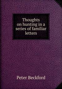 Thoughts on hunting in a series of familiar letters.