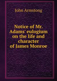 Notice of Mr. Adams' eulogium on the life and character of James Monroe