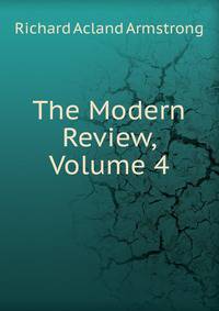 The Modern Review, Volume 4