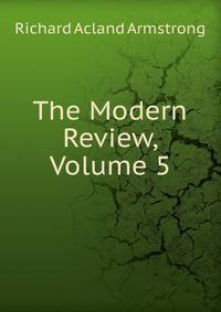 The Modern Review, Volume 5