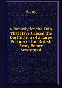 A Remedy for the Evils That Have Caused the Destruction of a Large Portion of the British Army Before Sevastopol