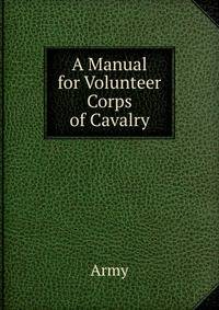 A Manual for Volunteer Corps of Cavalry