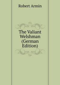 The Valiant Welshman (German Edition)