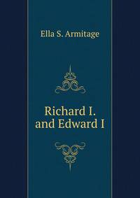Richard I. and Edward I.