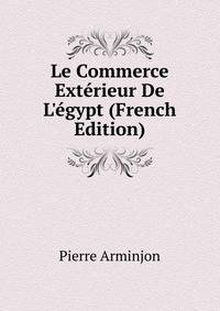 Le Commerce Ext?rieur De L'?gypt (French Edition)