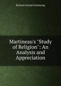 Martineau's "Study of Religion": An Analysis and Appreciation