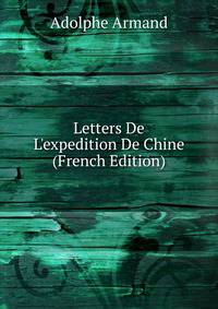 Letters De L'expedition De Chine (French Edition)
