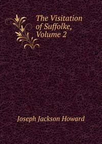 The Visitation of Suffolke, Volume 2