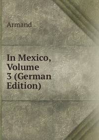 In Mexico, Volume 3 (German Edition)