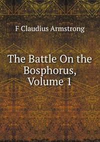 The Battle On the Bosphorus, Volume 1