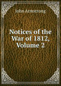 Notices of the War of 1812, Volume 2