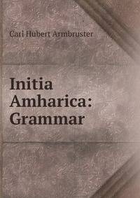 Initia Amharica: Grammar