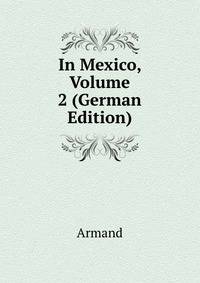 In Mexico, Volume 2 (German Edition)