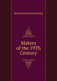 Makers of the 19Th Century