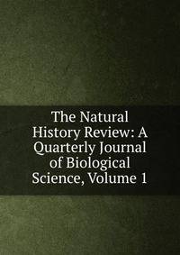 The Natural History Review: A Quarterly Journal of Biological Science, Volume 1