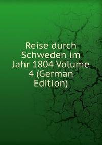 Reise durch Schweden im Jahr 1804 Volume 4 (German Edition)