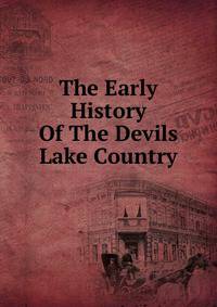 The Early History Of The Devils Lake Country