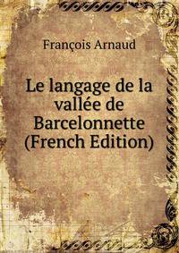 Le langage de la vallee de Barcelonnette (French Edition)