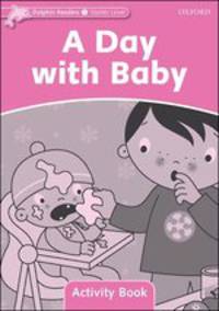Dolphin Readers Starter Level. A Day With Baby. Activity Book