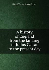 A history of England from the landing of Julius C?sar to the present day