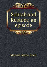 Sohrab and Rustum; an episode