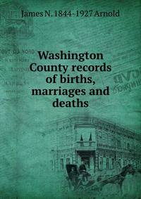 Washington County records of births, marriages and deaths