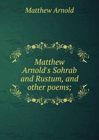 Matthew Arnold's Sohrab and Rustum, and other poems;