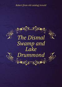 The Dismal Swamp and Lake Drummond