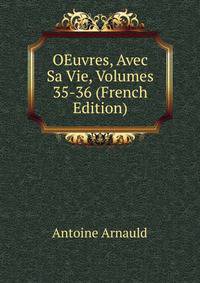 OEuvres, Avec Sa Vie, Volumes 35-36 (French Edition)
