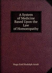 A System of Medicine Based Upon the Law of Homoeopathy