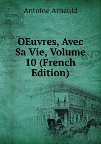 OEuvres, Avec Sa Vie, Volume 10 (French Edition)