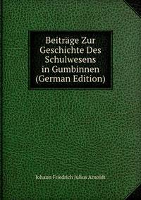 Beitrage Zur Geschichte Des Schulwesens in Gumbinnen (German Edition)