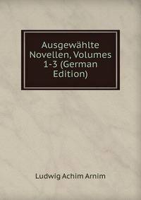 Ausgewahlte Novellen, Volumes 1-3 (German Edition)