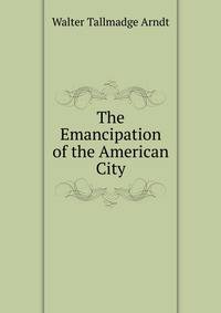 The Emancipation of the American City