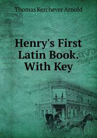 Henry's First Latin Book. With Key
