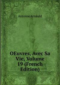OEuvres, Avec Sa Vie, Volume 19 (French Edition)