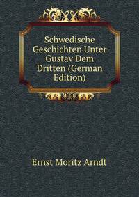 Schwedische Geschichten Unter Gustav Dem Dritten (German Edition)