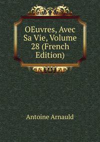 OEuvres, Avec Sa Vie, Volume 28 (French Edition)