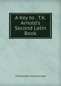 A Key to . T.K. Arnold's Second Latin Book