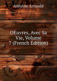 OEuvres, Avec Sa Vie, Volume 7 (French Edition)