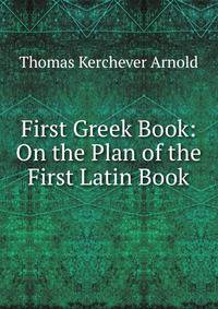 First Greek Book: On the Plan of the First Latin Book